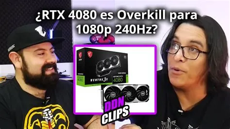 Is the 4080 overkill for 1080p