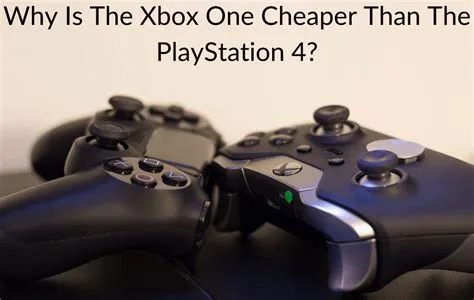 Is xbox cheaper or playstation