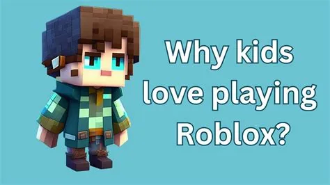 Why do kids like roblox so much