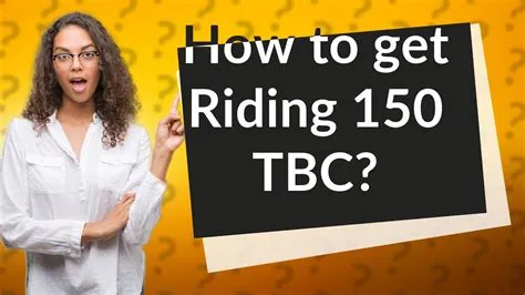 How much is 150 riding in tbc classic