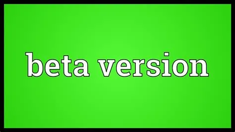 What is called beta version