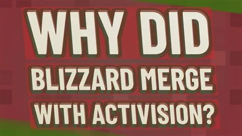 Why did blizzard merge with activision