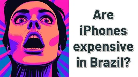 Why is iphone expensive in brazil