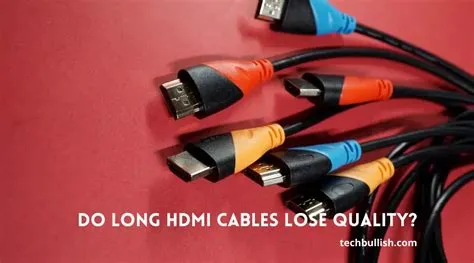 Do long hdmi cables lose quality