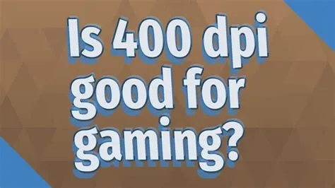 Is it bad to play on 400 dpi