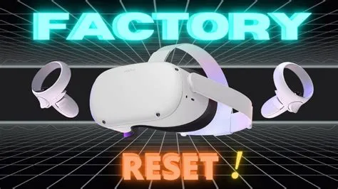 What will happen if i factory reset my oculus quest 2