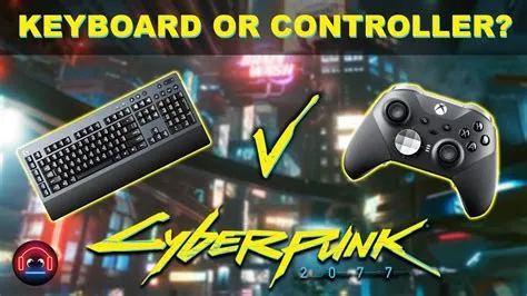 Is cyberpunk 2077 better on keyboard or controller