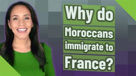 Why do so many moroccans move to france