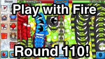 What is the play with fire btd battles?