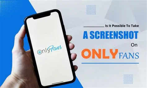 Can you screenshot on onlyfans