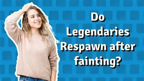 Do legendaries respawn after fainting