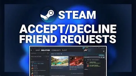 Why cant i accept friends in steam