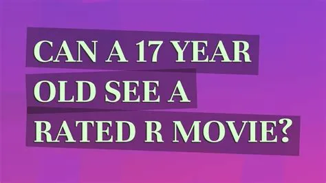 Can a 17 year old watch a movie alone