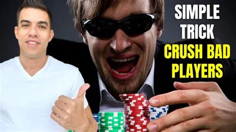 What do bad poker players do