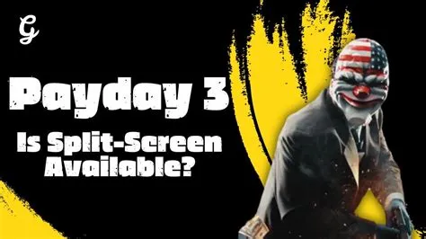 Is payday 2 split-screen