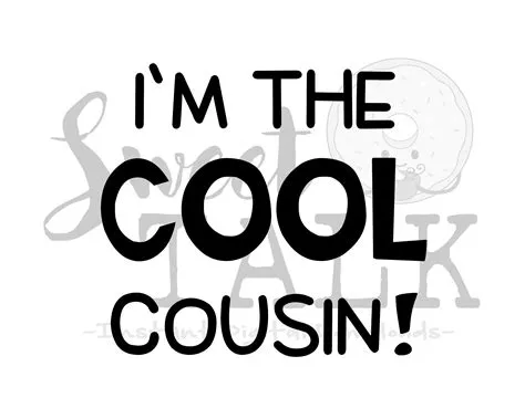 How can i be a cool cousin