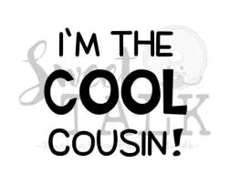 How can i be a cool cousin?