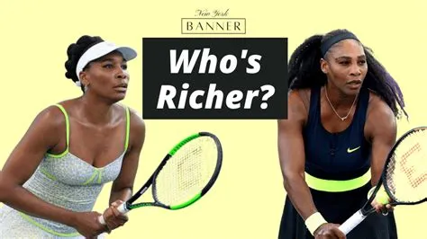 Who is richer serena or venus