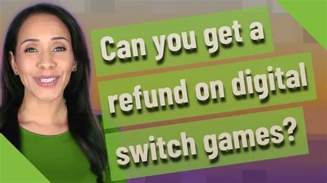 Can you get a refund on digital switch games reddit