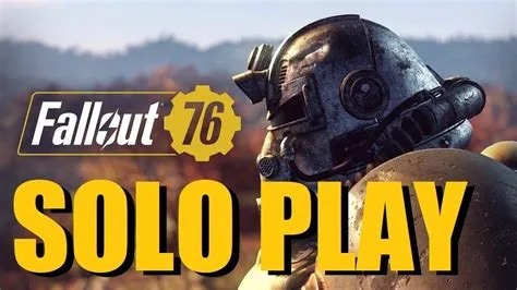 Can you play solo fallout 76